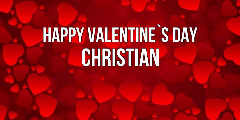 Greetings card с именем, Christian Happy Valentine`s Day новые бесплатные открытки на 14 февраля, день всех влюбленных Greetings with text for free download 